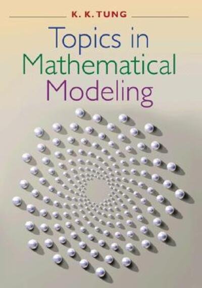 Cover for Ka-Kit Tung · Topics in Mathematical Modeling (Gebundenes Buch) (2007)