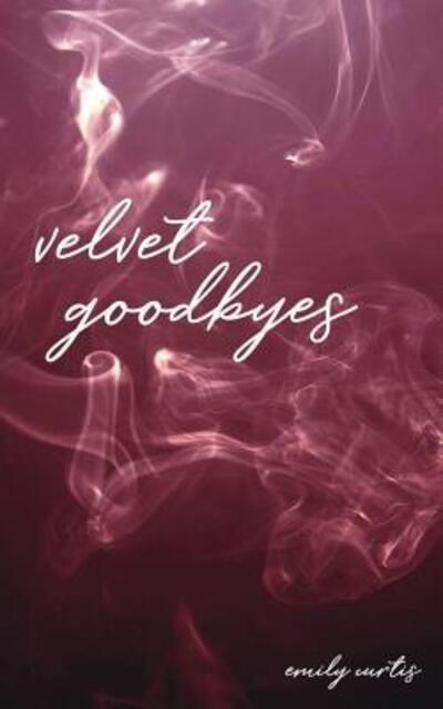 Cover for Emily Curtis · Velvet Goodbyes (Paperback Book) (2018)