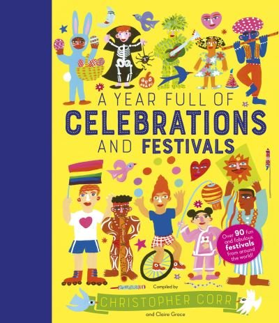 Cover for Claire Grace · A Year Full of Celebrations and Festivals: Over 90 fun and fabulous festivals from around the world! - World Full of... (Gebundenes Buch) [New edition] (2021)