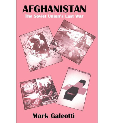 Afghanistan: The Soviet Union's Last War - Mark Galeotti - Books - Taylor & Francis Ltd - 9780714682426 - September 30, 2001