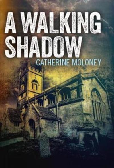 Cover for Catherine Moloney · A Walking Shadow (Hardcover Book) (2018)