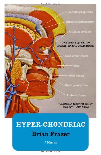 Hyper-chondriac: One Man's Quest to Hurry Up and Calm Down - Brian Frazer - Books - Atria Books - 9780743293426 - March 1, 2008