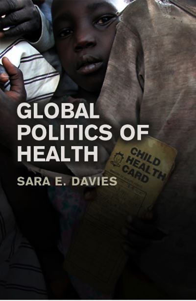 Cover for Davies, Sara (Queensland University of Technology) · Global Politics of Health (Paperback Book) (2009)