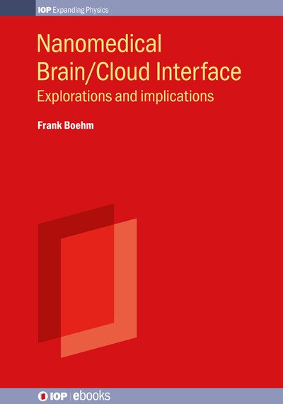 Cover for Boehm, Dr. Frank J (Research Associate at Lakehead University, Canada) · Nanomedical Brain / Cloud Interface: Explorations and implications - IOP ebooks (Hardcover Book) (2025)