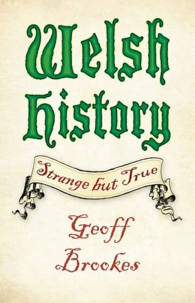 Cover for Geoff Brookes · Welsh History: Strange but True (Paperback Book) (2017)