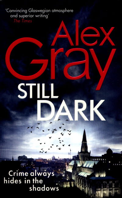 Cover for Alex Gray · Still Dark: Book 14 in the Sunday Times bestselling detective series - DSI William Lorimer (Taschenbuch) (2017)