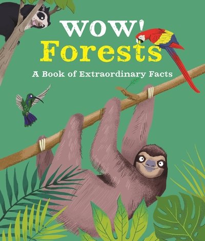 Wow! Forests - Wow! - Camilla de la Bedoyere - Bücher - Pan Macmillan - 9780753445426 - 18. Februar 2021