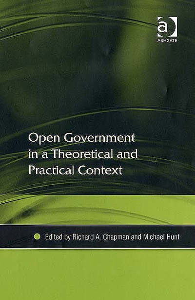 Cover for Michael Hunt · Open Government in a Theoretical and Practical Context (Hardcover Book) [New edition] (2006)