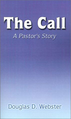 Cover for Douglas D. Webster · The Call: a Pastor's Story (Paperback Book) (2000)