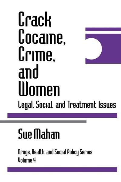 Cover for Sue Mahan · Crack Cocaine, Crime, and Women: Legal, Social, and Treatment Issues - Drugs, Health, and Social Policy (Paperback Book) (1996)