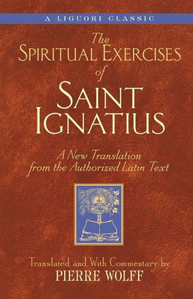 Spiritual Exercises of Saint Ignatiu: a New Translation from the Authorized Latin Text - Pierre Wolff - Bøger - Triumph - 9780764801426 - 15. juli 1997