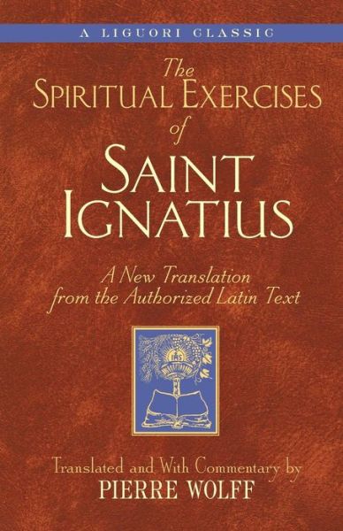 Spiritual Exercises of Saint Ignatiu: a New Translation from the Authorized Latin Text - Pierre Wolff - Libros - Triumph - 9780764801426 - 15 de julio de 1997