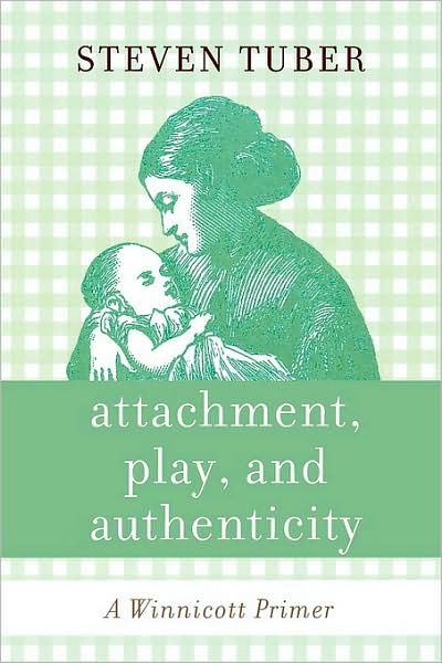 Cover for Steven Tuber · Attachment, Play, and Authenticity: A Winnicott Primer (Paperback Book) (2008)