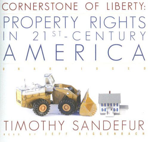 Cover for Timothy Sandefur · Cornerstone of Liberty: Property Rights in 21st-century America (Audiobook (CD)) [Unabridged edition] (2006)