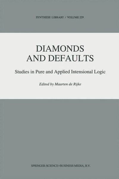 Maarten De Rijke · Diamonds and Defaults: Studies in Pure and Applied Intensional Logic - Synthese Library (Hardcover Book) [1993 edition] (1993)