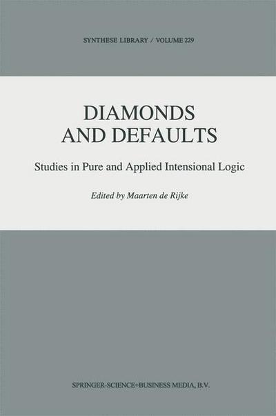 Maarten De Rijke · Diamonds and Defaults: Studies in Pure and Applied Intensional Logic - Synthese Library (Hardcover Book) [1993 edition] (1993)