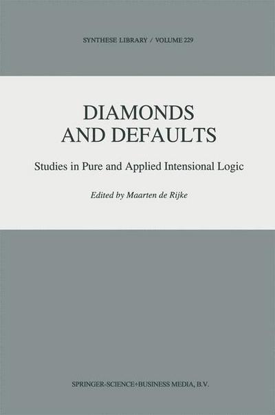 Diamonds and Defaults: Studies in Pure and Applied Intensional Logic - Synthese Library - Maarten De Rijke - Livros - Springer - 9780792323426 - 30 de junho de 1993