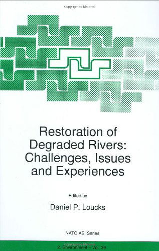 Cover for Daniel P. Loucks · Restoration of Degraded Rivers: Challenges, Issues and Experiences - Nato Science Partnership Subseries: 2 (Hardcover Book) (1998)