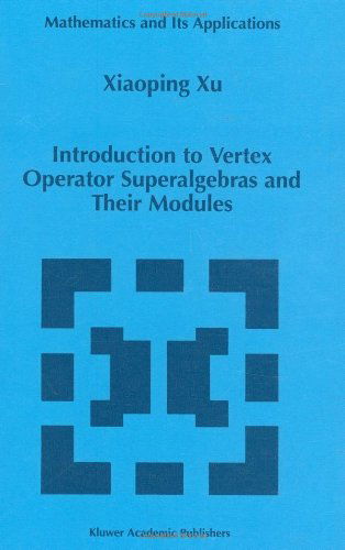 Xiaoping Xu · Introduction to Vertex Operator Superalgebras and Their Modules - Mathematics and Its Applications (Gebundenes Buch) [1998 edition] (1998)
