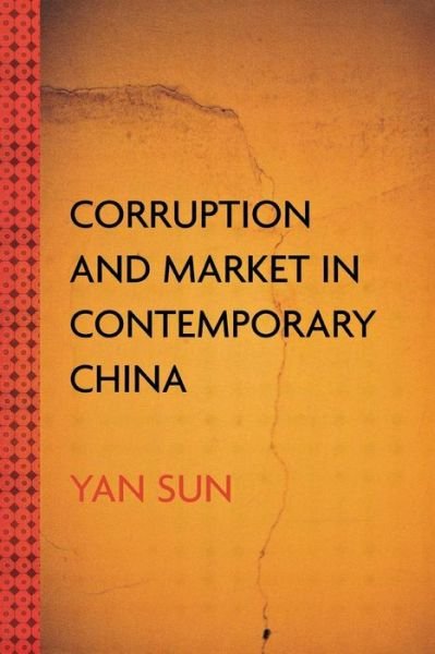 Cover for Yan Sun · Corruption and Market in Contemporary China (Paperback Bog) (2004)