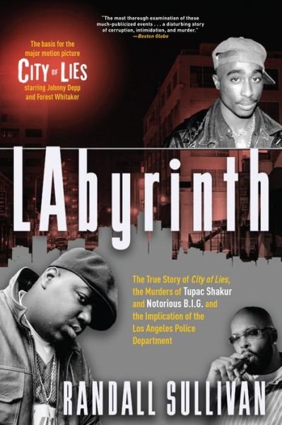 Cover for Randall Sullivan · Labyrinth A Detective Investigates the Murders of Tupac Shakur and Notorious B. I. G. , the Implication of Death Row Records' Suge Knight, and the Origins of the Los Angeles Police Scandal (Buch) (2018)