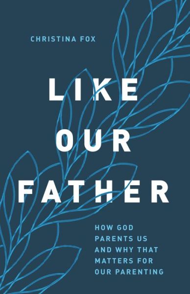 Cover for Christina Fox · Like Our Father (Paperback Book) (2022)