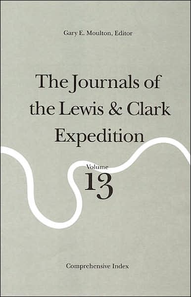 Cover for Meriwether Lewis · The Journals of the Lewis and Clark Expedition, Volume 13: Comprehensive Index (Hardcover Book) (2001)