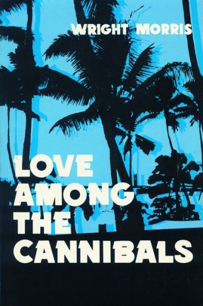 Cover for Wright Morris · Love Among the Cannibals (Paperback Book) [Stained edition] (1977)