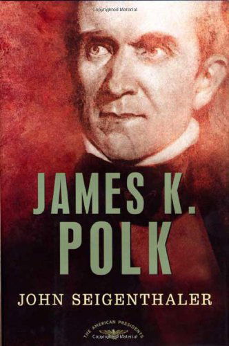 James K. Polk (The American Presidents Series) - John Seigenthaler - Books - Times Books - 9780805069426 - January 4, 2004