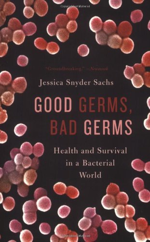 Cover for Jessica Snyder Sachs · Good Germs, Bad Germs: Health and Survival in A Bacterial World (Paperback Book) [1st edition] (2008)