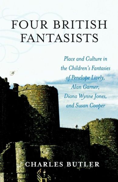 Four British Fantasists: Place and Culture in the Children's Fantasies of Penelope Lively, Alan Garner, Diana Wynne Jones, and Susan Cooper - Charles Butler - Books - Scarecrow Press - 9780810852426 - April 25, 2006