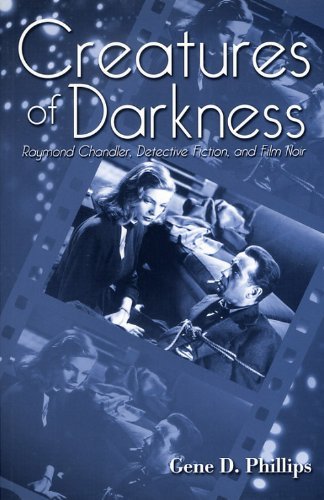 Cover for Gene D. Phillips · Creatures of Darkness: Raymond Chandler, Detective Fiction, and Film Noir (Paperback Book) [2 Sub edition] (2003)