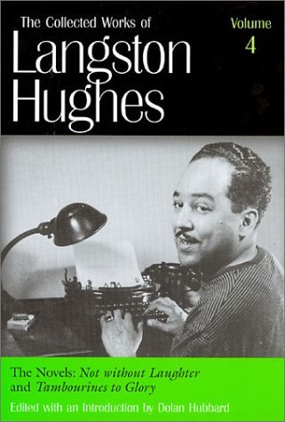 Cover for Langston Hughes · The Collected Works of Langston Hughes v. 4; Novels - &quot;&quot;Not without Laughter&quot;&quot; and &quot;&quot;Tambourines to Glory - The Collected Works of Langston Hughes (Gebundenes Buch) (2001)