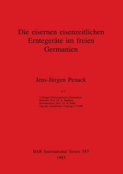 Cover for Hans-Jurgen Penack · Die Eisernen Eisenzeitlichen Erntgerate Im Freien Germanien (British Archaeological Reports (BAR) International S.) (Paperback Bog) (1993)
