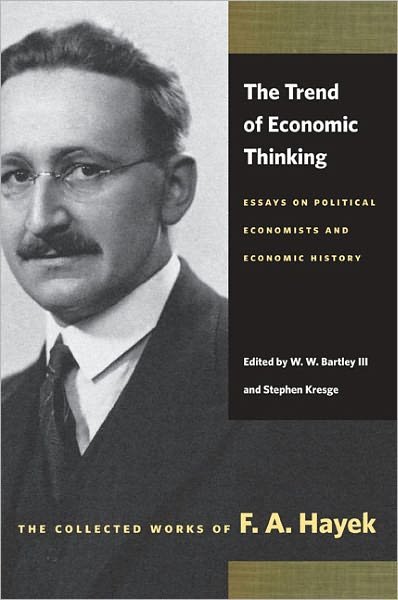 Trend of Economic Thinking: Essays on Political Economists and Economic History - F a Hayek - Books - Liberty Fund Inc - 9780865977426 - April 1, 2009