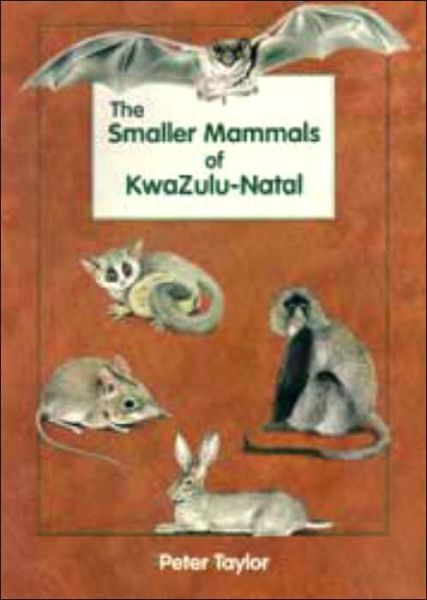 Cover for Peter Taylor · The Smaller Mammals of KwaZulu-Natal (Paperback Book) (1999)