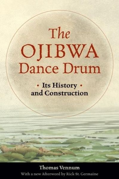 Cover for Thomas Vennum · Ojibwa Dance Drum: Its History and Construction (Paperback Book) (2009)