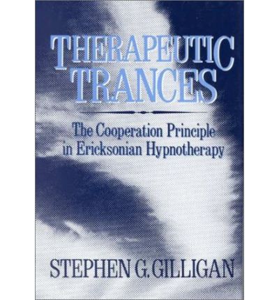 Cover for Stephen Gilligan · Therapeutic Trances: The Co-Operation Principle In Ericksonian Hypnotherapy (Hardcover Book) (1986)