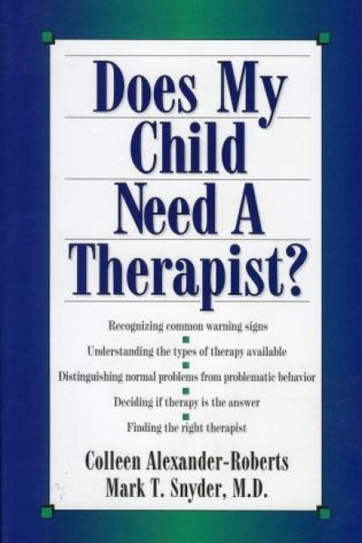 Cover for Colleen Alexander-Roberts · Does My Child Need A Therapist? (Paperback Book) (1997)