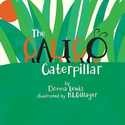 Cover for Donna Lewis · The Calico Caterpillar (Taschenbuch) (2018)
