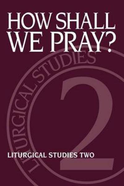 Cover for Ruth a Meyers · How Shall We Pray?: Liturgical Studies Two (Paperback Bog) (2000)