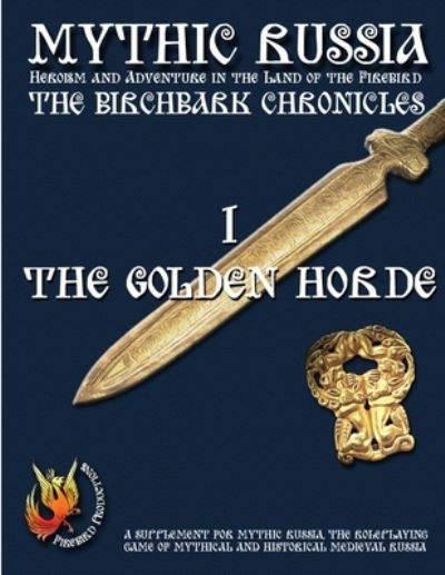 The Birchbark Chronicles 1 - The Golden Horde - Mark Galeotti - Kirjat - Firebird Productions - 9780955322426 - maanantai 21. heinäkuuta 2008