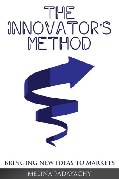 Cover for Melina Padayachy · The Innovator's Method (Paperback Book) (2015)