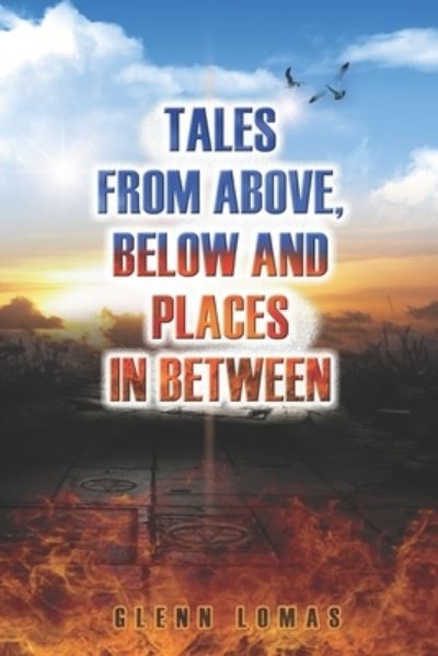 Cover for Glenn Lomas · Tales from above, below and places in between (Paperback Book) (2020)