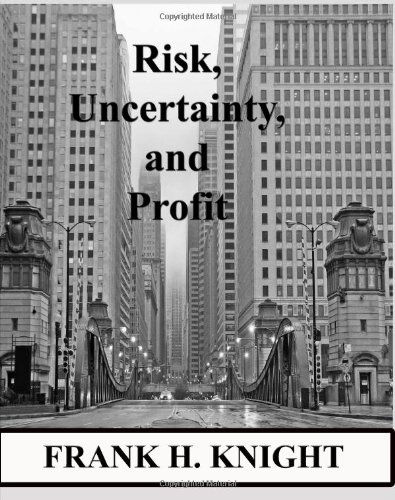 Risk, Uncertainty, and Profit - Frank H. Knight - Books - Signalman Publishing - 9780984061426 - August 26, 2009