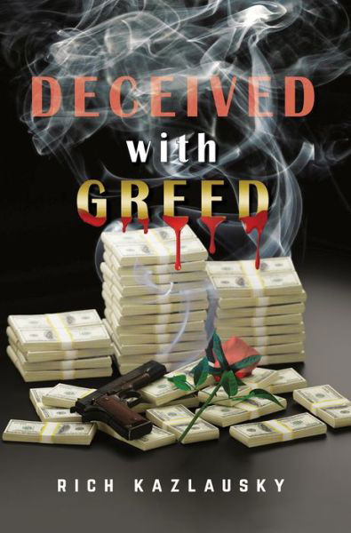 Cover for Rich Kazlausky · Deceived with Greed (Gebundenes Buch) (2021)