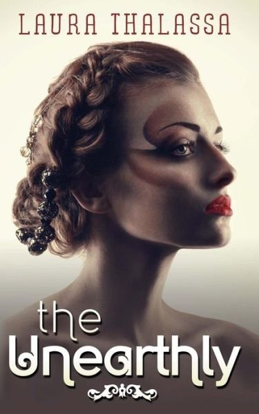 Cover for Laura Thalassa · The Unearthly (Paperback Book) (2013)
