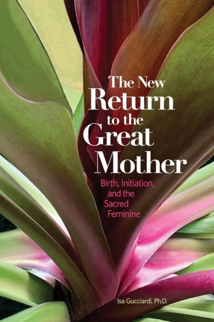Cover for Isa Gucciardi · The New Return to the Great Mother (Paperback Book) (2021)