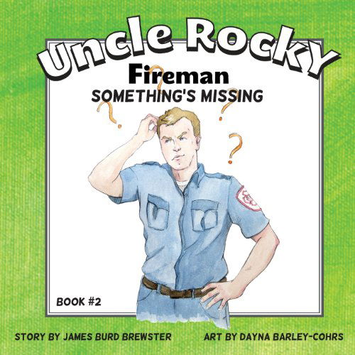 Cover for James Burd Brewster · Uncle Rocky, Fireman: Something's Missing (Volume 2) (Paperback Book) (2013)