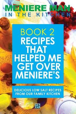 Cover for Meniere Man · Meniere Man in the Kitchen. Book 2: Recipes That Helped Me Get over Meniere's. Delicious Low Salt Recipes from Our Family Kitchen. (Paperback Book) (2014)